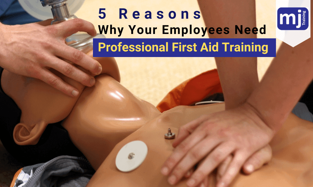 5 Reasons Why Your Employees Need Professional First Aid Training