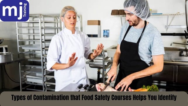 Types of Contamination that Food Safety Courses Helps You Identify